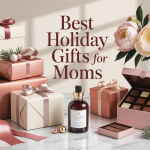 Best Holiday Gifts for Mom to Impress This Season