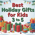 Best Holiday Gifts For Kids 3-5 Years Old That Spark Creativity and Learning